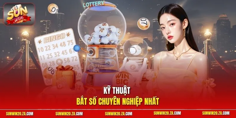 Kỹ thuật bắt số chuyên nghiệp nhất